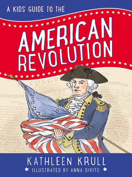Title details for A Kids' Guide to the American Revolution by Kathleen Krull - Available